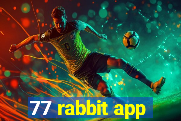 77 rabbit app